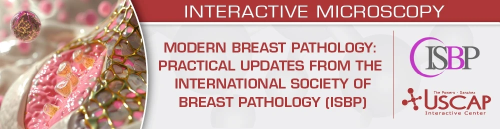 USCAP Modern Breast Pathology: Practical Updates from the International Society of Breast Pathology (ISBP) 2026