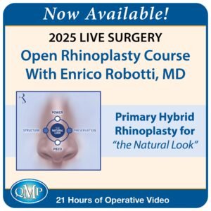 QMP 2025 Live Surgery Open Rhinoplasty Course With Enrico Robotti, MD Primary Hybrid Rhinoplasty for “the Natural Look