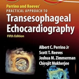 Perrino and Reeves’ Practical Approach to Transesophageal Echocardiography 5th Edition (Videos)