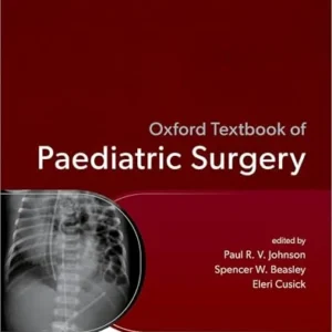 Oxford Textbook of Paediatric Surgery (Oxford Textbooks in Surgery) (PDF)