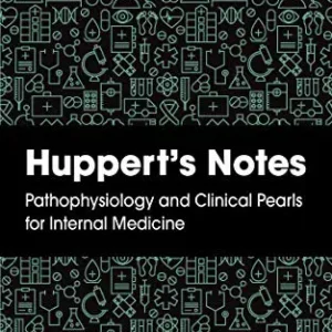 Huppert’s Notes: Pathophysiology and Clinical Pearls for Internal Medicine (Original PDF from Publisher)