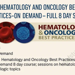 2025 Hematology and Oncology Best Practices- On-Demand Full Session Course