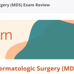 American Society For Dermatologic Surgery Micrographic Dermatologic Surgery (MDS) Exam Review