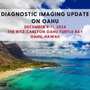 CMESCIENCE Diagnostic Imaging Update on Oahu December 8-11, 2024
