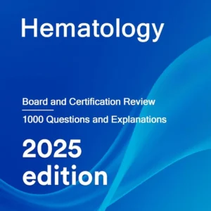 Hematology: Board and Certification Review, 2025 Edition (AZW3 + EPUB + Converted PDF)
