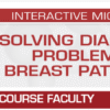 USCAP Solving Diagnostic Problems in Breast Pathology 2023