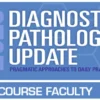 USCAP 2025 Diagnostic Pathology Update