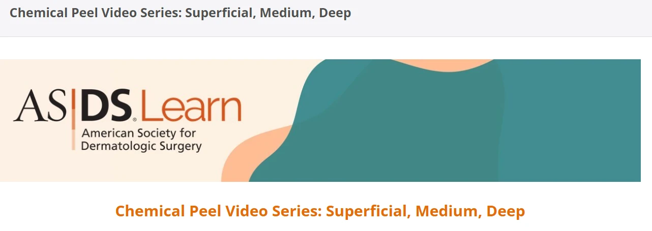 American Society For Dermatologic Surgery Chemical Peel Video Series: Superficial, Medium, Deep