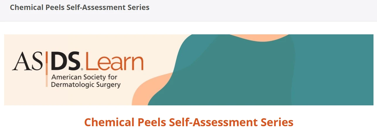 ASDS (American Society For Dermatologic Surgery) Chemical Peels Self-Assessment Series