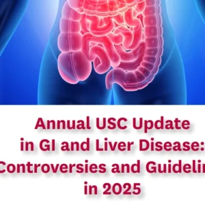 Keck Annual USC Update in GI and Liver Diseases: Controversies and Guidelines in 2025