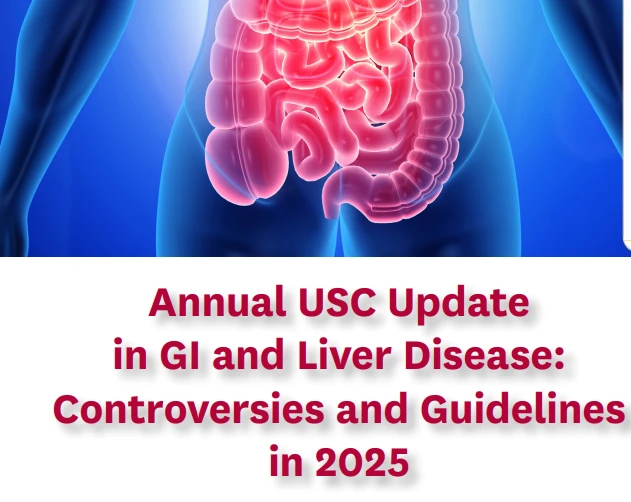 Keck Annual USC Update in GI and Liver Diseases: Controversies and Guidelines in 2025