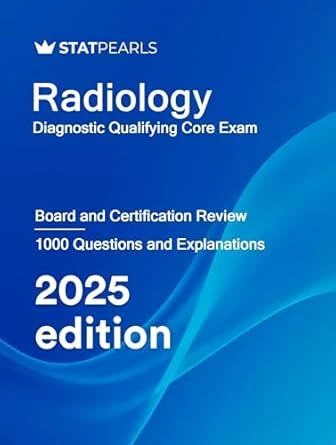 Radiology Diagnostic Qualifying Core Exam, Board and Certification Review , 2025 Edition ( EPUB + Converted PDF)