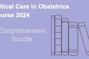 Critical Care in Obstetrics Online Course 2024: Comprehensive Bundle